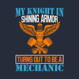 My knight in shining armor turns out to be a mechanic T-Shirt