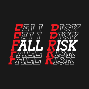 Fall Risk! 1 T-Shirt