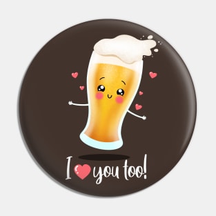 Beer loves you too! Pin