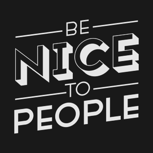 Be Nice To People T-Shirt