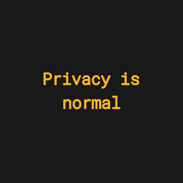 Privacy is normal by z