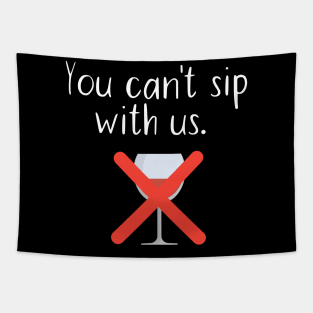 You can't sip with us Tapestry