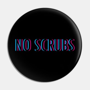 No Scrubs Pin