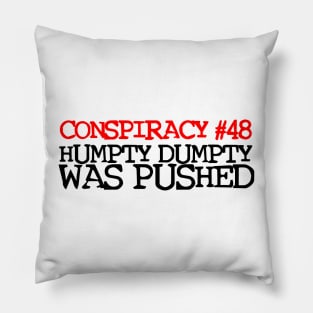 Conspiracy Theory #48 - Humpty Dumpty was PUSHED! Pillow