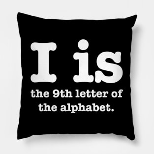 I is the 9th letter of the Alphabet Pillow