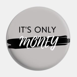 It's Only Money Pin