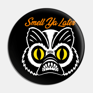 Stinkor Says "Smell Ya Later" Pin