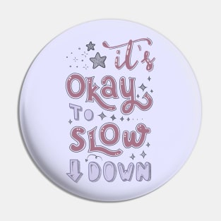 It’s Okay To Slow Down Pin