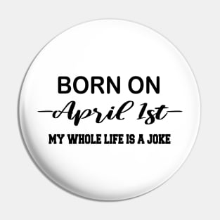 born on april 1st Pin