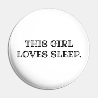 THIS GIRL LOVES SLEEP Pin