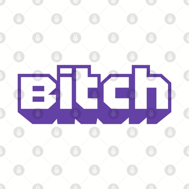 I'm a Twitch Bitch! (Purple Version) by Pandoramonium