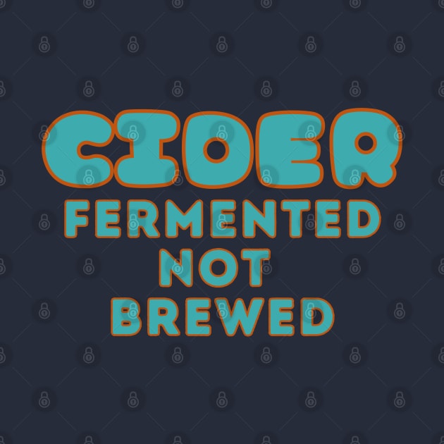 Cider - Fermented Not Brewed. Cider Fun Facts Aqua Style by SwagOMart