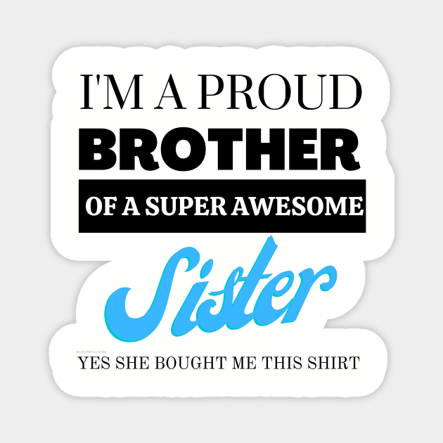 I&#39;m a proud brother of a super awesome sister - she bought me this Magnet by yassinebd
