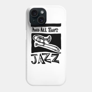 And All That Jazz Phone Case