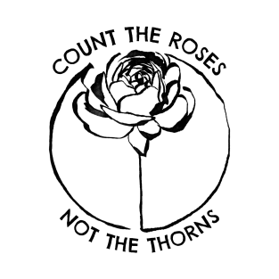 Count the Roses || Flower Quote T-Shirt