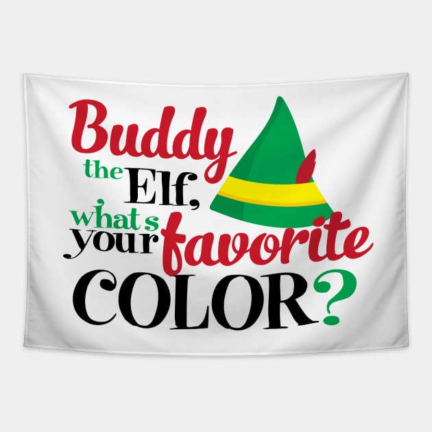 Buddy The Elf, What's Your Favorite Color Tapestry by Christ_Mas0