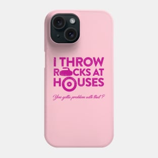 I throw rocks at houses Phone Case