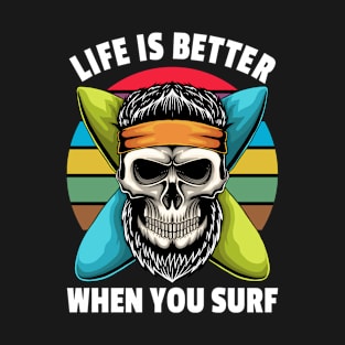 Life Is Better When You Surf, Skull With Surfboards T-Shirt