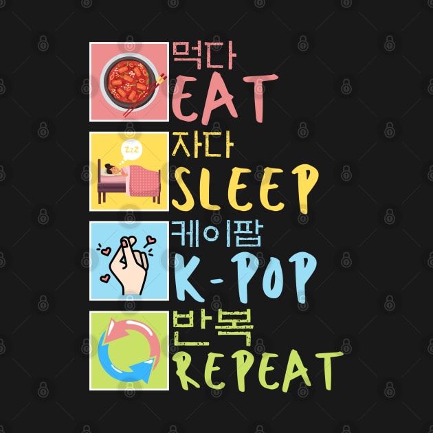 Eat Sleep K-pop Repeat South Korea Music And Japanese Noodles lover by JustBeSatisfied