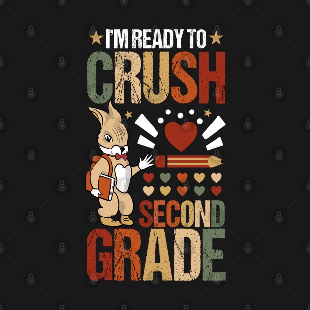 I'm Ready To Crush Second Grade Back To School Cute Rabbit! by Tesszero