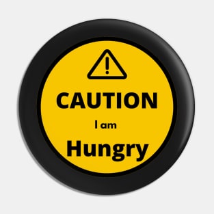 Caution I am Hungry Pin