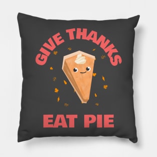 Give Thanks Eat Pie Pillow