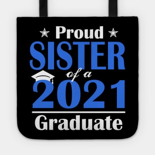 Proud Sister Of A Class Of 2021 Graduate Tote