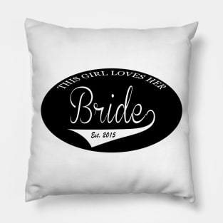 This girl loves her bride Est. 2015 Pillow