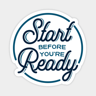 Start before you're ready - motivational quote, typography Magnet