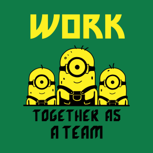 MINIONS WORK TOGETHER T-Shirt