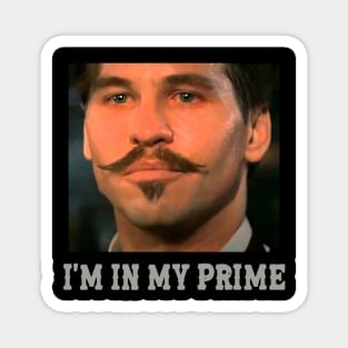 Doc Holiday: Im In My Prime || Tombstone || Movie Vintage Magnet