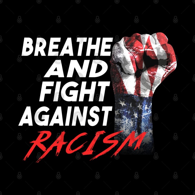 Breathe And Fight Against Racism Fist by dnlribeiro88