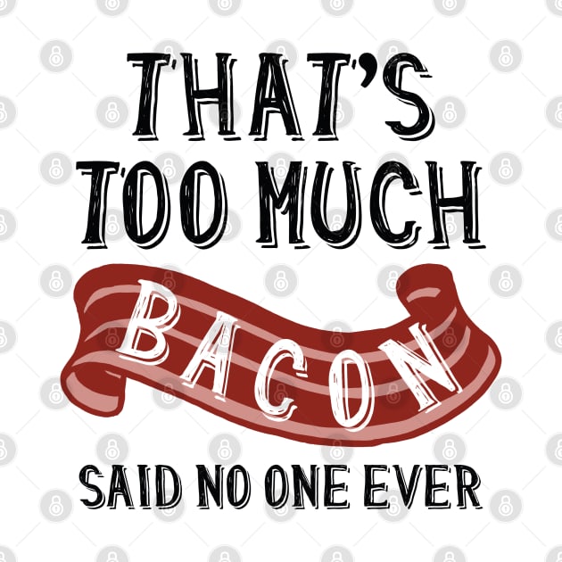 That’s Too Much Bacon by LuckyFoxDesigns