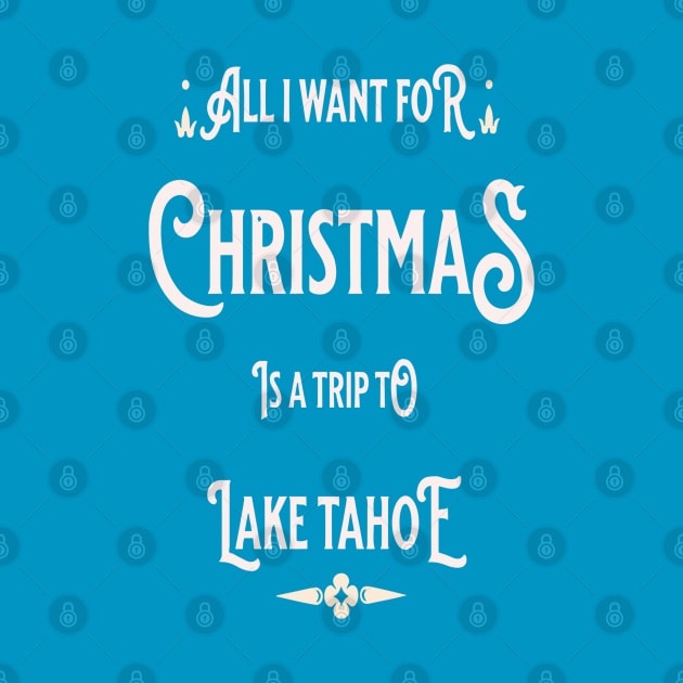 All i want for Christmas is a trip to Lake Tahoe by Imaginate