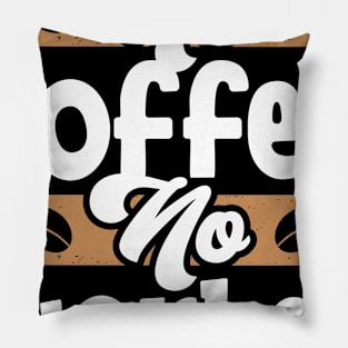 NO COFFEE NO WORKEE FUNNY GIFT Pillow