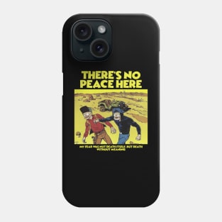 THERE'S NO PEACE HERE Phone Case