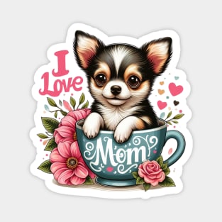 Chihuahua Puppy in a Cup I Love Mom Magnet