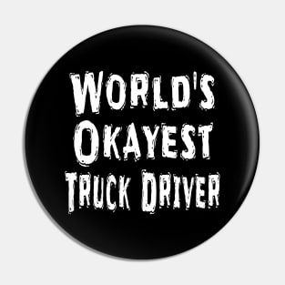 World's Okayest Truck Driver Pin