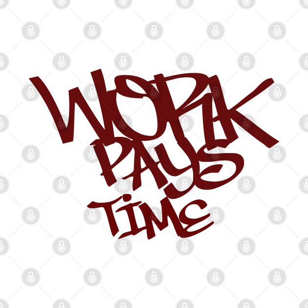 Work Pays Time (Version 8) by AF.FORD Good Merch by AF.FORD MEDIA