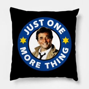 Just One More Thing Pillow