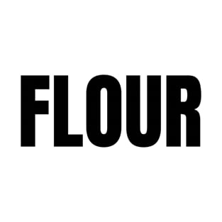 Flour Word - Simple Bold Text T-Shirt