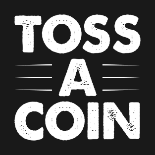 Toss A Coin T-Shirt