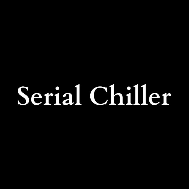 Casual Mastery: The Serial Chiller Tee by inkspireb