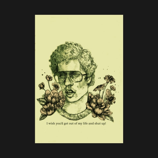 Napoleon Dynamite - Get Out of my Life and Shut Up by chrystakay