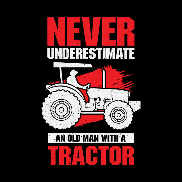 Never Underestimate An Old Man With A Tractor by Dolde08