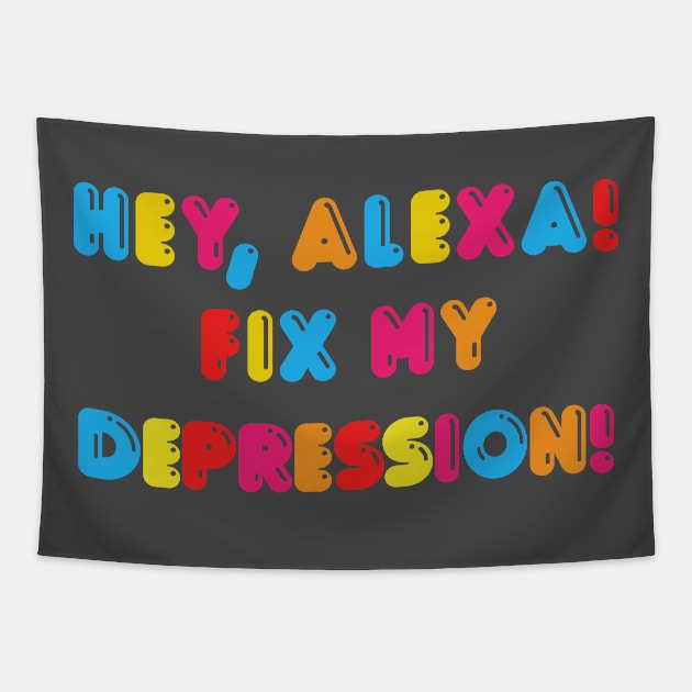 Hey, Alexa! Fix My Depression! Tapestry by DankFutura