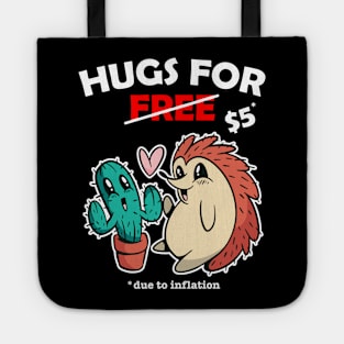 Cute cactus and hedgehog valentine costume Hugs For Free due to inflation Tote