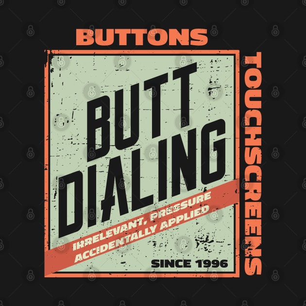 Butt Dialing since 1996 by Made by Popular Demand