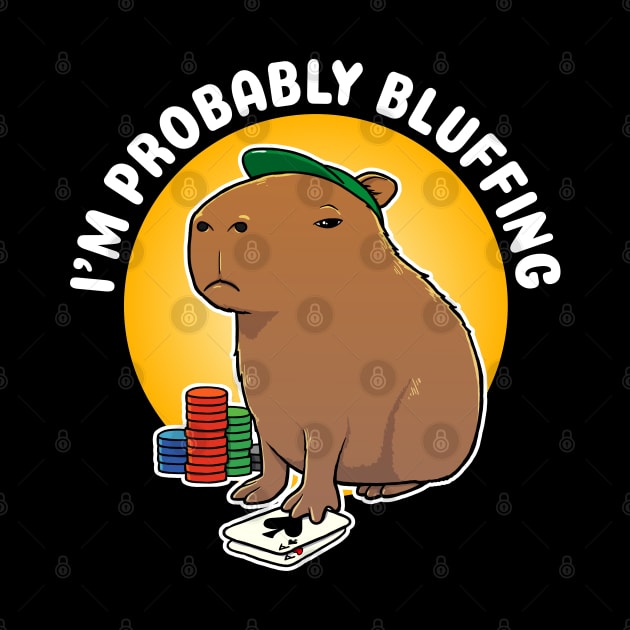 I'm probably bluffing Poker Capybara Cartoon by capydays