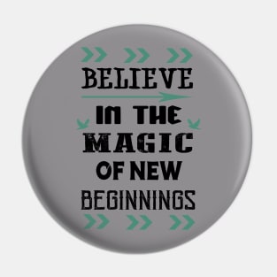 Believe in the Magic of New Beginnings Pin